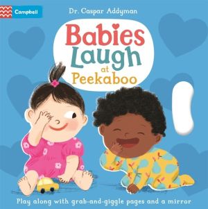 Babies Laugh at Peekaboo - Play Along with Grab-and-pull Pages and Mirror