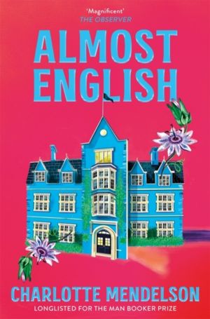 Almost English - the heart-breaking Man Booker-longlisted novel from the au