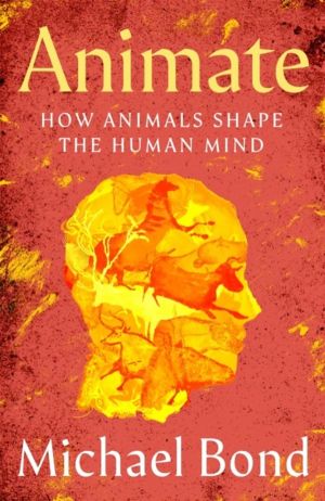 Animate - How Animals Shape the Human Mind