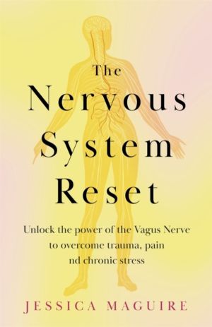 The Nervous System Reset - Overcome Pain, Trauma and Stress Using Your Vagu