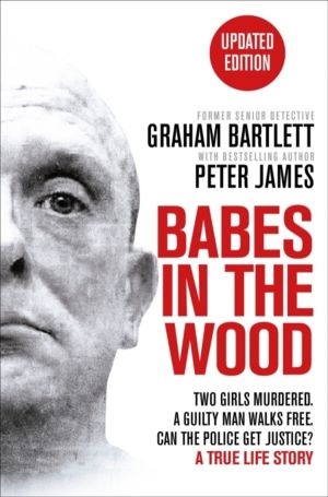 Babes in the Wood - Two girls murdered. A guilty man walks free. Can the po