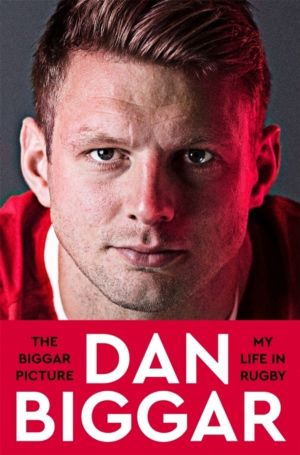 Biggar Picture - My Life in Rugby