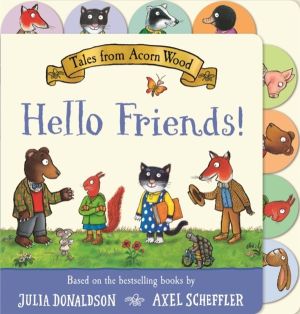 Tales from Acorn Wood: Hello Friends! - A preschool tabbed board book ÔÇô p