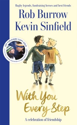 With You Every Step - A Celebration of Friendship by Rob Burrow and Kevin S