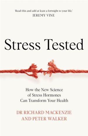 Stress Tested - How the New Science of Stress Hormones Can Transform Your H