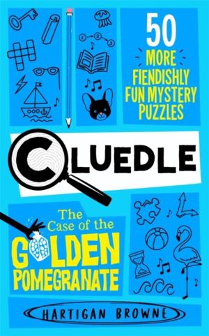 Cluedle - The Case of the Golden Pomegranate - 50 More Fiendishly Fun Myste