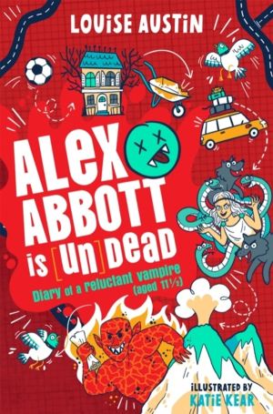 Alex Abbott is Undead - Diary of a reluctant vampire aged 11 ¢