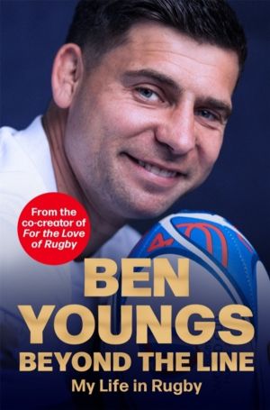 Beyond the Line - My Life in Rugby