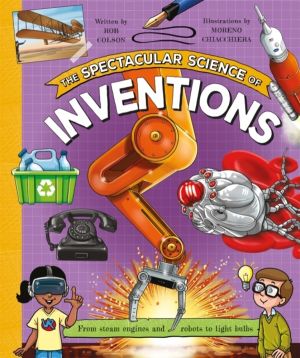 Spectacular Science of Inventions - From steam engines and robots to light