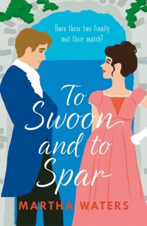 To Swoon and to Spar - A new whipsmart and sweepingly romantic Regency rom-