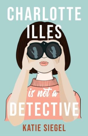 Charlotte Illes Is Not A Detective - the gripping debut mystery from the Ti