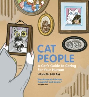 Cat People: A Cat's Guide To Caring For Your Human - "Simultaneously hilari