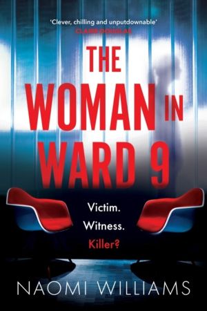 Woman in Ward 9 - A completely addictive psychological thriller with a hear
