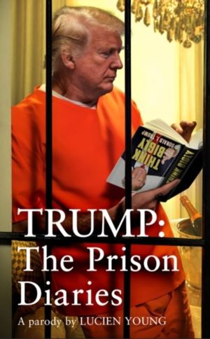 Trump: The Prison Diaries - MAKE PRISON GREAT AGAIN with the funniest satir