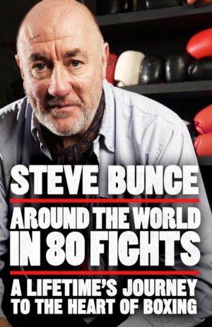 Around the World in 80 Fights - A LifetimeÔÇÖs Journey to the Heart of Boxi