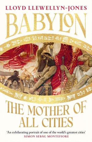 Babylon - The Mother of All Cities, from the critically acclaimed ancient h