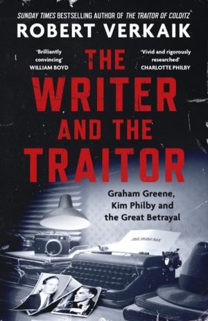 Writer and the Traitor - A thrilling history of the 20th century's most int