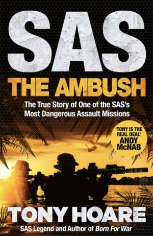 SAS: The Ambush - The True Story of One of the SAS's Most Dangerous Assault