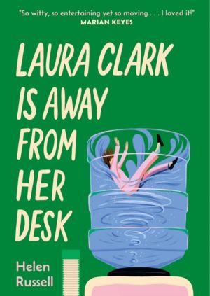Laura Clark Is Away from Her Desk - The relatable and and hilarious novel f