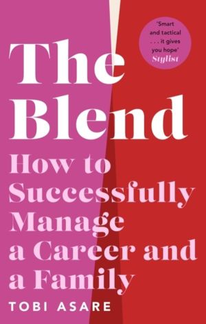 Blend - How to Successfully Manage a Career and a Family