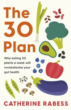 30 Plan - Why eating 30 plants a week will revolutionise your gut health