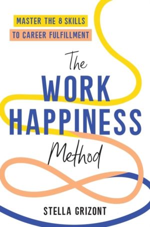 Work Happiness Method - Master the 8 Skills to Career Fulfillment