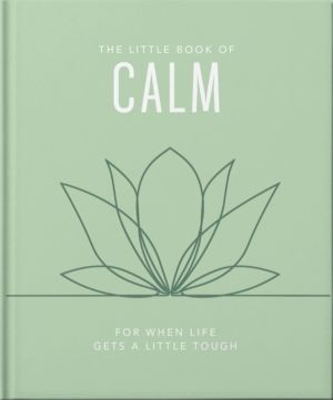 The Little Book of Calm - For When Life Gets a Little Tough