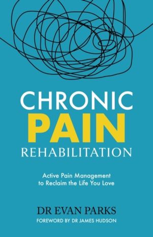 Chronic Pain Rehabilitation - Active Pain Management to Reclaim the Life yo