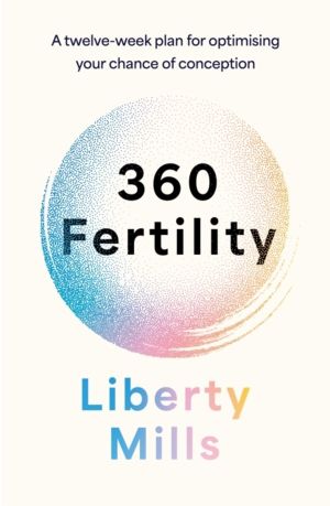 360 Fertility - A twelve-week plan for optimising your chance of conception