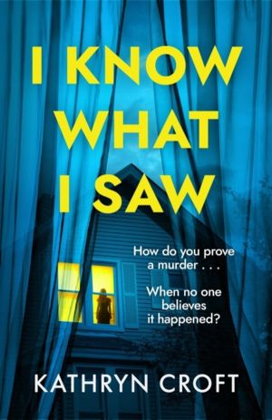 I Know What I Saw - A completely addictive psychological thriller with a mi