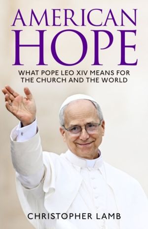 American Hope - What Pope Leo XIV means for the Church and the world