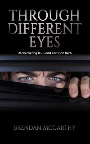 Through Different Eyes - Rediscovering Jesus and Christian faith