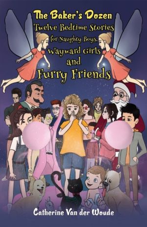 Baker's Dozen: Twelve Bedtime Stories for Naughty Boys, Wayward Girls and F