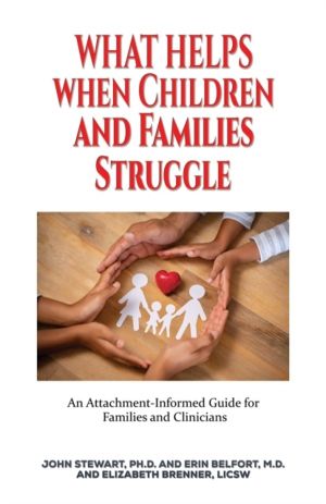 What Helps When Children and Families Struggle - An Attachment-Informed Gui