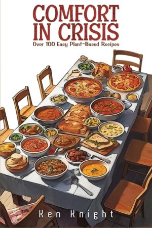 Comfort in Crisis - Over 100 Easy Plant-Based Recipes