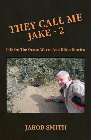 They Call Me Jake ÔÇô 2 - Life on the Ocean Waves and Other Stories