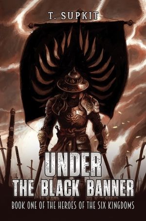 Under the Black Banner - Book One of the Heroes of the Six Kingdoms