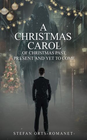 Christmas Carol: Of Christmas Past, Present and Yet to Come