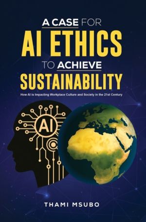 Case for AI Ethics to Achieve Sustainability - How AI is Impacting Workplac