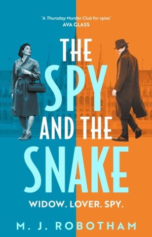 Spy and the Snake - An exhilarating new novel from the author of the GOOD H