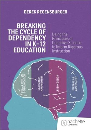 Breaking the Cycle of Dependency in K-12 Education: Using Cognitive Science