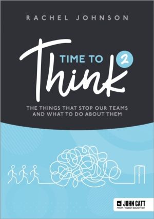 Time to Think 2 - The things that stop our teams and what to do about them
