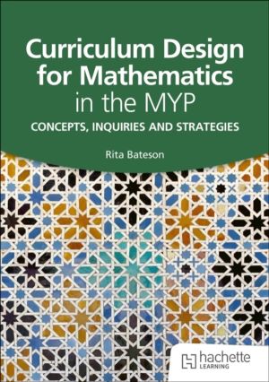 Curriculum Design for Mathematics in the MYP - Concepts, inquiries and stra