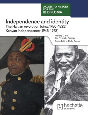 Access to History for the IB Diploma: Independence and identity: The Haitia