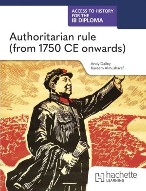 Access to History for the IB Diploma: Authoritarian rule (from 1750 CE onwa
