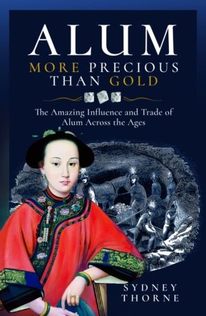 Alum, More Precious than Gold - The Amazing Influence and Trade of Alum Acr
