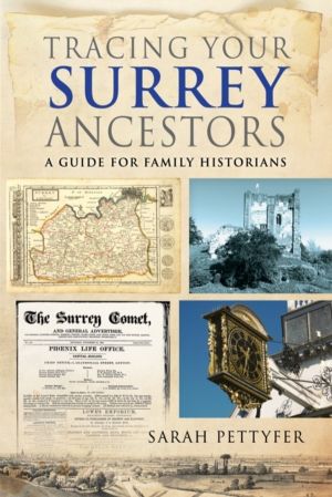 Tracing your Surrey Ancestors - A Guide for Family Historians