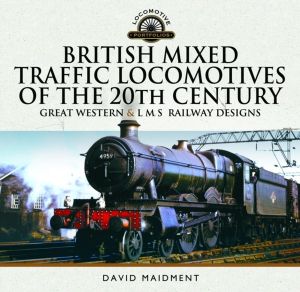 British Mixed Traffic Locomotives of the 20th Century: Great Western & L M