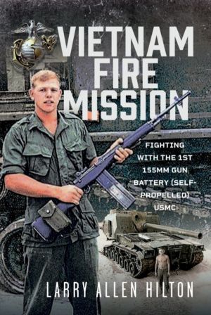 Vietnam Fire Mission - Fighting with the 1st 155mm Gun Battery (Self-Propel