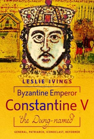 Byzantine Emperor Constantine V, 'the Dung-named' - General, Patriarch, Ico
